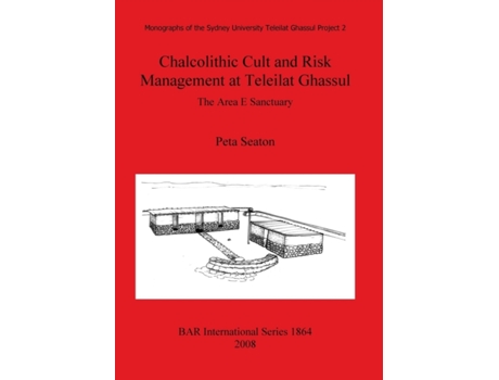 Livro chalcolithic cult and risk management at teleilat ghassul de peta seaton (inglês)