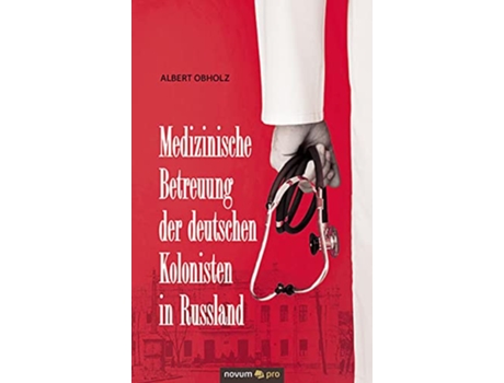 Livro Medizinische Betreuung der deutschen Kolonisten in Russland German Edition de Albert Obholz (Alemão)