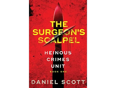 Livro The Surgeon’s Scalpel Heinous Crimes Unit de Daniel Scott (Inglês)
