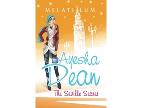 Livro Ayesha Dean The Seville Secret Ayesha Dean Mysteries de Melati Lum (Inglês)