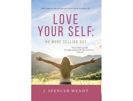Livro Love Your Self No More Selling Out De J Spencer Wendt (inglês)
