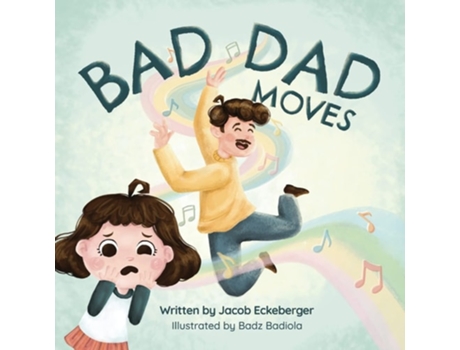 Livro Bad Dad Moves de Jacob Eckeberger (Inglês)