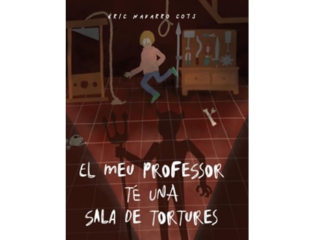 Livro El meu professor té una sala de tortures de Èric Navarro Cots (Inglês)