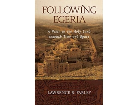 Livro Following Egeria A Modern Pilgrim in the Holy Land de Lawrence R Farley (Inglês)