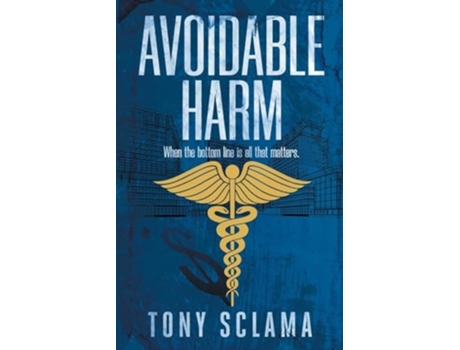 Livro Avoidable Harm When the bottom line is all that matters. de Tony Sclama (Inglês)