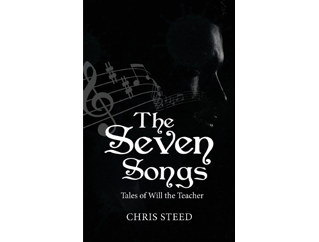 Livro The Seven Songs Tales Of Will The Teacher De Chris Steed (inglês)