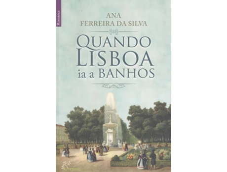 Livro Quando Lisboa Ía A Banhos de Ana Ferreira Da Silva (Português)