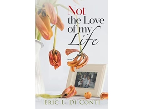 Livro Not the Love of my Life de Eric L Di Conti (Inglês)