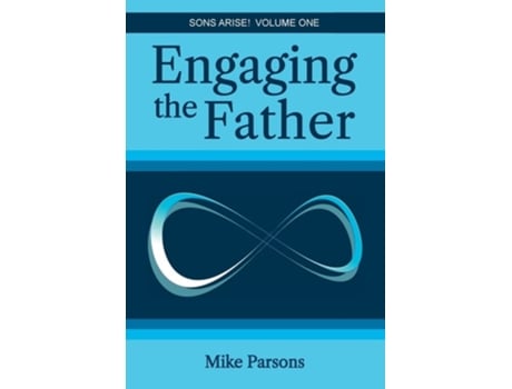 Livro Engaging the Father Sons Arise! Volume One de Mike Parsons (Inglês)