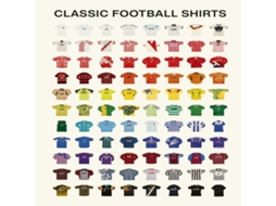 Livro Classic Football Shirts de Classic Football Shirts (Inglês)