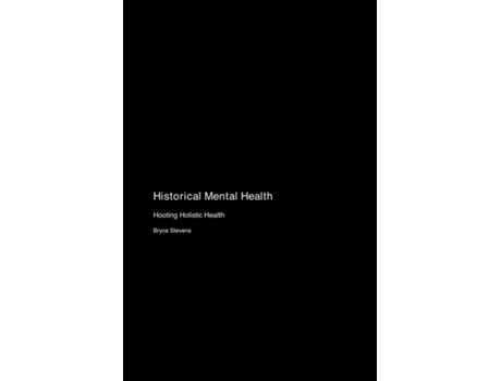 Livro Historical Mental Health Hooting Holistic Health de Bryce Stevens (Inglês)