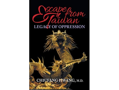 Livro Escape from Taiwan Legacy of Oppression de Chiufang Hwang MD (Inglês)