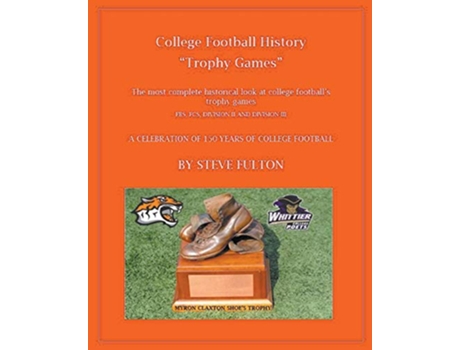 Livro College Football History Trophy Games de Steve Fulton (Inglês)