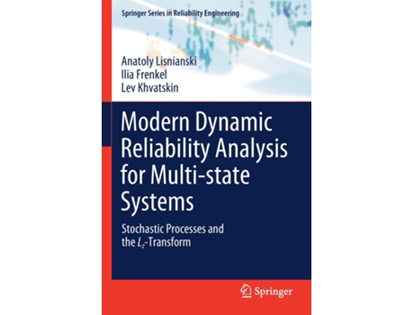 Livro Modern Dynamic Reliability Analysis For Multi-state Systems Stochastic Processes And The Lz-transform De Anatoly Lisnianski (inglês)