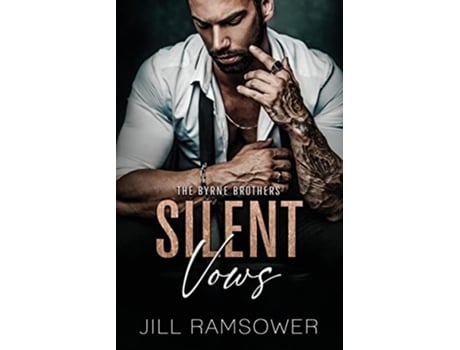 Livro Silent Vows A Mafia Arranged Marriage Romance The Byrne Brothers de Jill Ramsower (Inglês)