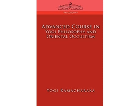 Livro Advanced Course in Yogi Philosophy and Oriental Occultism de Yogi Ramacharaka (Inglês)