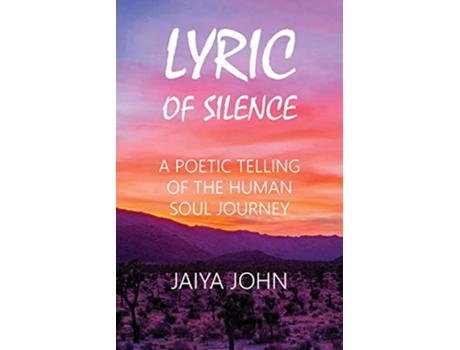 Livro Lyric of Silence A Poetic Telling of the Human Soul Journey de Jaiya John (Inglês)