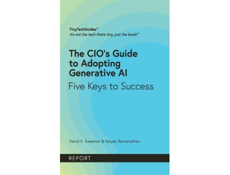 Livro The CIOs Guide to Adopting Generative AI Five Keys to Success de David E Sweenor e Kalyan Ramanathan (Inglês)