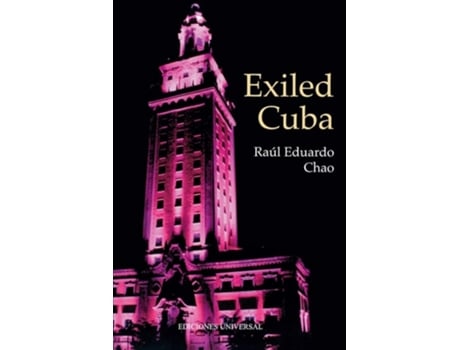 Livro Exiled Cuba A Chronicle Of The Years Of Exile From 1959 To The Present De Raul Eduardo Chao (inglês)