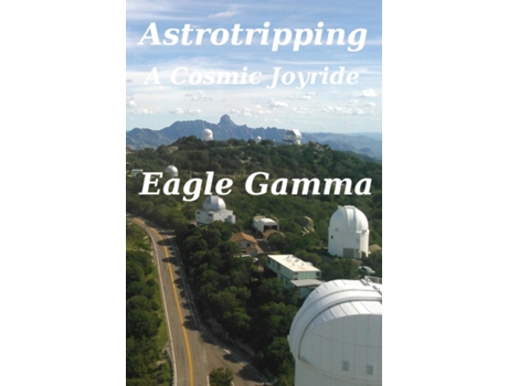 Livro Astrotripping A Cosmic Joyride De Eagle Gamma (inglês)