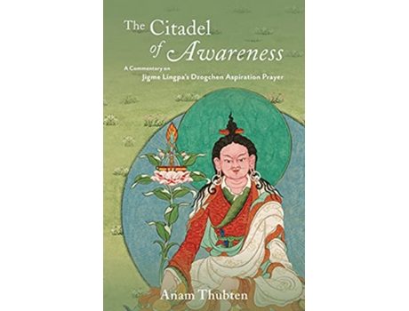 Livro The Citadel of Awareness A Commentary on Jigme Lingpas Dzogchen Aspiration Prayer de Anam Thubten (Inglês)