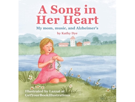 Livro A Song in Her Heart My Mom, Music and Alzheimers de Kathy Dye (Inglês - Capa Dura)