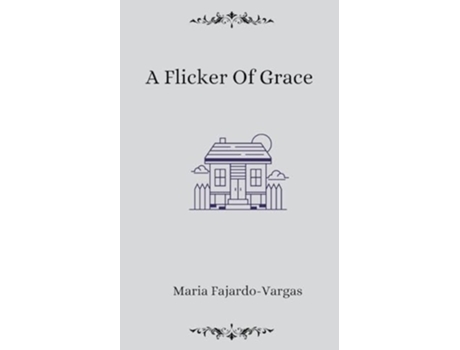 Livro A Flicker of Grace de Maria Fajardo-Vargas (Inglês)