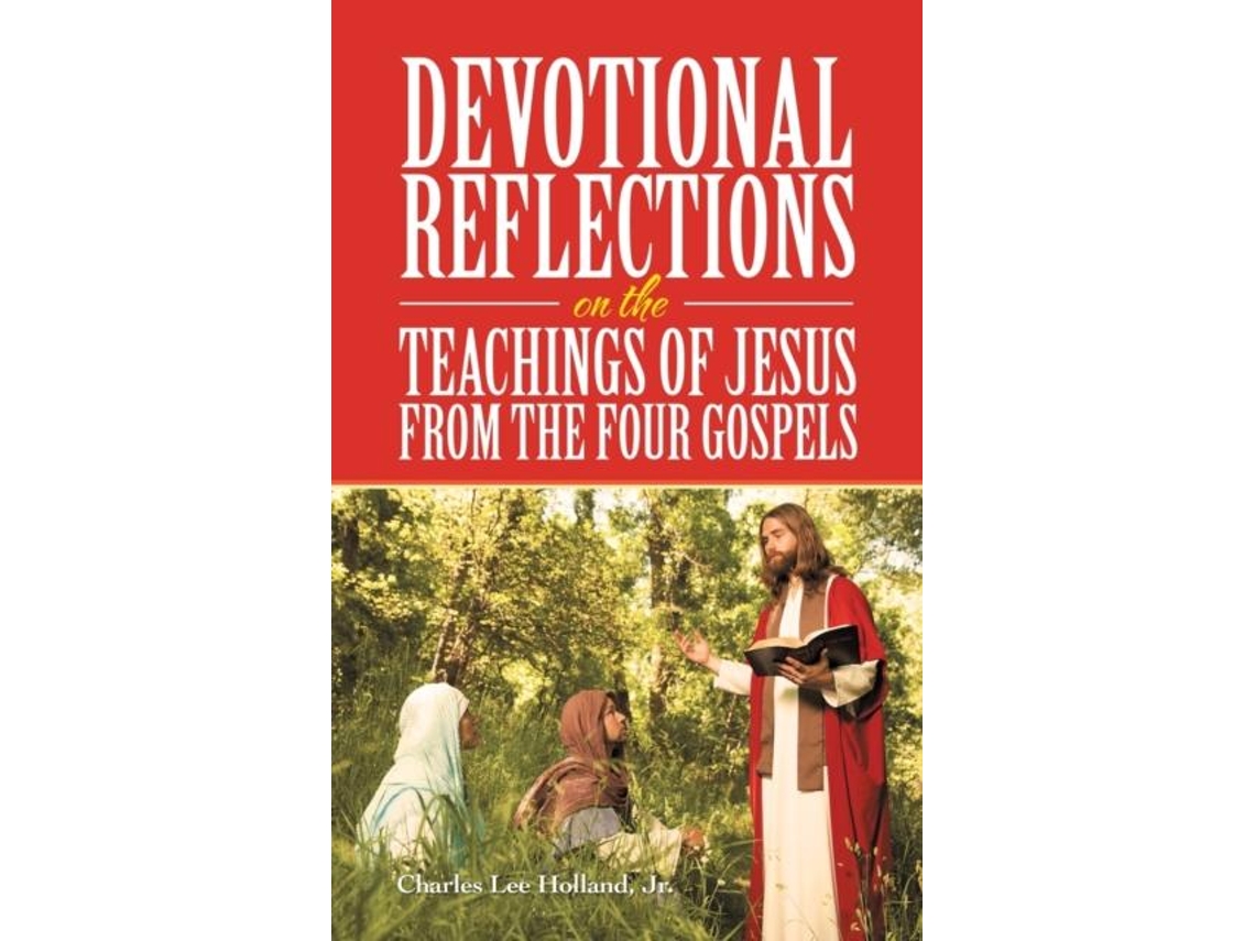 Livro Devotional Reflections On The Teachings Of Jesus From The Four Gospels De Holland, Charles Lee Et Al. (inglês)