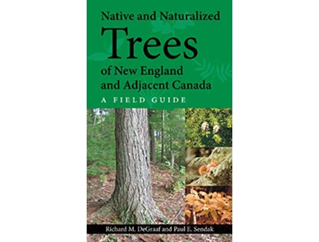 Livro Native and Naturalized Trees of New England and Adjacent Canada de Richard Degraaf e Paul E Sendak (Inglês)
