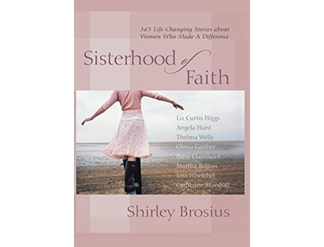 Livro Sisterhood of Faith 365 LifeChanging Stories about Women Who Made a D de Shirley Brosius (Inglês)