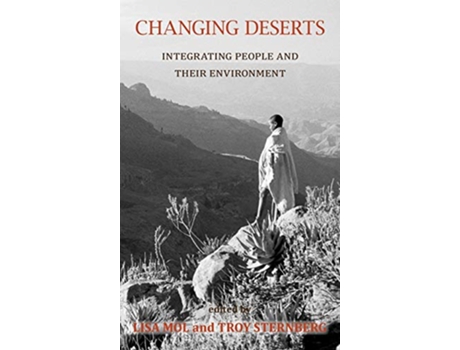 Livro Changing Deserts Integrating People and Their Environment de Lisa Mol (Inglês)