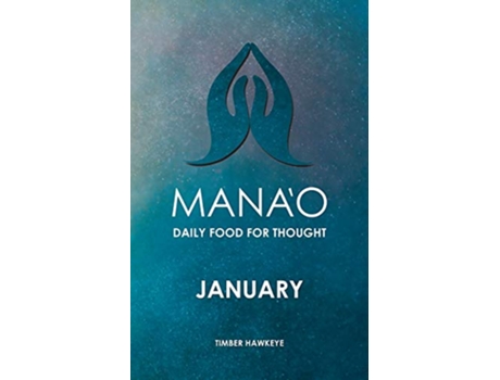 Livro MANAO January 1 Manao Monthly Journals with Daily Food for Thought de Timber Hawkeye (Inglês)