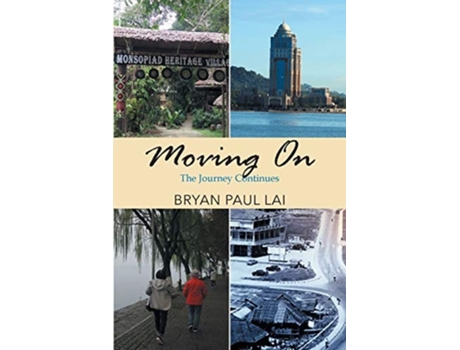 Livro Moving On The Journey Continues De Bryan Paul Lai (inglês)