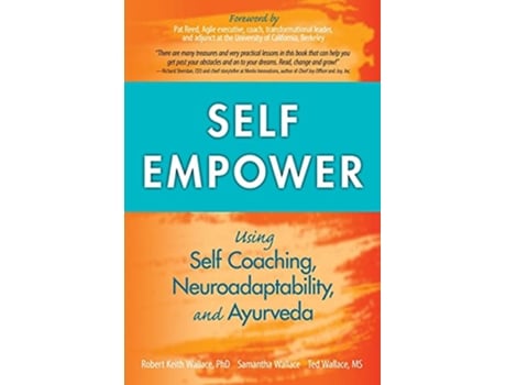 Livro Self Empower Using SelfCoaching Neuroadaptability and Ayurveda de Robert Keith Wallace Samantha Wallace Ted Wallace (Inglês)