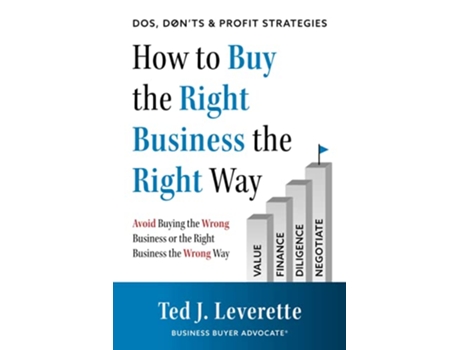 Livro How to Buy the Right Business the Right Way Avoid Buying the Wrong Business or the Right Business the Wrong Way de Ted J Leverette (Inglês)