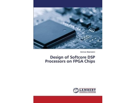 Livro Design Of Softcore Dsp Processors On Fpga Chips De Altameemi Ammar (inglês)