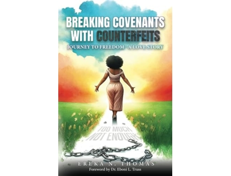 Livro Breaking Covenants with Counterfeits Journey to Freedom - A Love Story de Ereka N Thomas (Inglês)