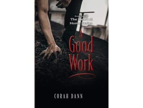 Livro A Good Work Book Two of The Heart at Home Series de Corah Dann (Inglês)
