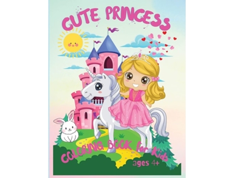 Livro Cute Princess Amazing Coloring Book For Kids Ages 4, My Frist Book Of Princesses, Kids Coloring Book Gift De Philippa Wilrose (inglês)
