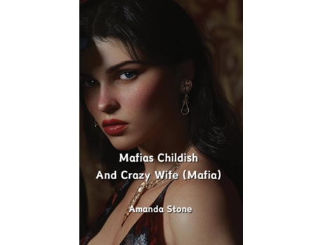 Livro Mafias Childish and Crazy Wife de Amanda Stone (Inglês)