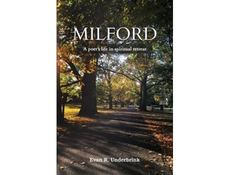 Livro Milford A Poets Life In Spiritual Retreat De Evan R Underbrink (inglês)