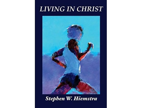Livro Living in Christ Character Community and Leadership Christian Spirituality de Stephen W Hiemstra (Inglês)