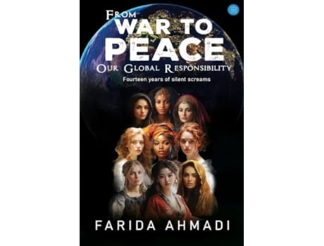 Livro From War to Peace Our Global Responsibility! de Farida Ahmadi (Inglês)