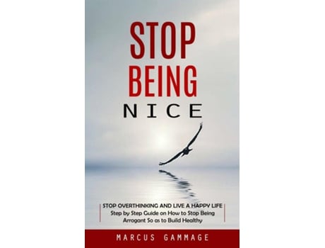 Livro Stop Being Nice Stop Overthinking and Live a Happy Life de Marcus Gammage (Inglês)