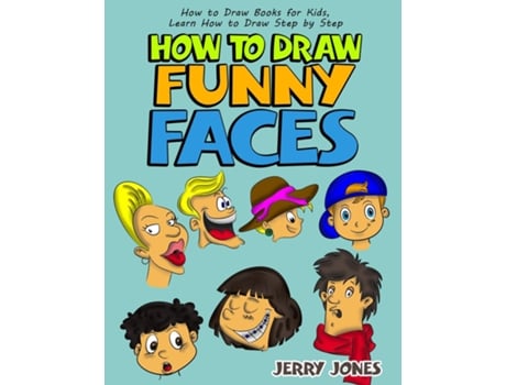 Livro How to Draw Funny Faces Step-by-Step Drawing for Kids Step-by-Step Drawing for Kids! de Jerry Jones (Inglês)