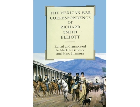 Livro The Mexican War Correspondence Of Richard Smith Elliott De Elliott, Richard Et Al. (inglês)