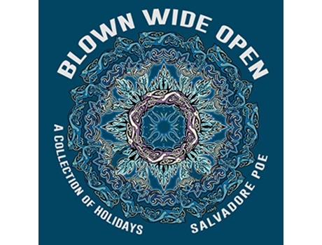 Livro Blown Wide Open A Collection of Holidays de Salvadore Poe (Inglês)