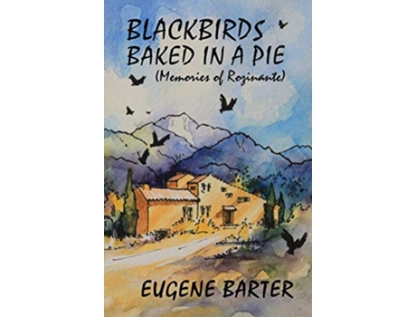 Livro Blackbirds Baked in a Pie Memories of Rozinante de Eugene Barter (Inglês)