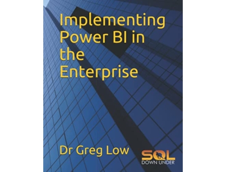 Livro Implementing Power BI in the Enterprise de Dr Greg Low (Inglês)