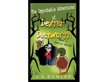 Livro The Improbable Adventures of Dexter Duckworth de J A Bowler (Inglês)